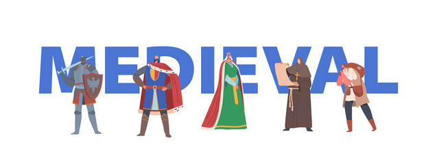 Medieval Historical Characters Concept. Historical Characters Queen and King, Monk, Knight, Peasant in Historic Costumes