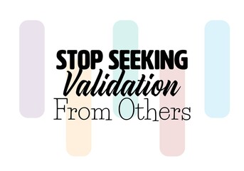 "Stop Seeking Validation From Others". Inspirational and Motivational Quotes Vector Isolated on White Background. Suitable for Cutting Sticker, Poster, Vinyl, Decals, Card, T-Shirt, Mug and Others