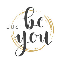 Vector Illustration. Handwritten Lettering of Just Be You. Template for Banner, Greeting Card, Postcard, Poster or Sticker. Objects Isolated on White Background.