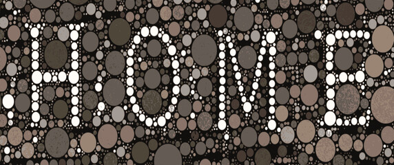 Fototapeta na wymiar The word home made of white circles in between brown circles