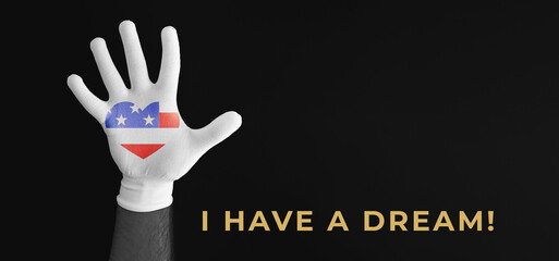 Banner I have a dream. Hand of an African-American in a white glove with a heart of the American...