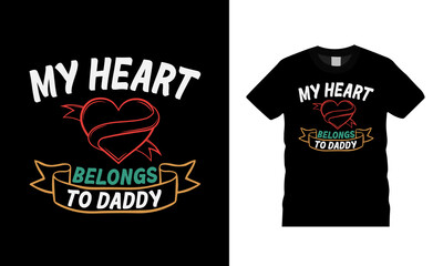 My Heart Belongs To Daddy T shirt, apparel, vector illustration, graphic template, print on demand, textile fabrics, retro style, typography, vintage, valentine t shirt design