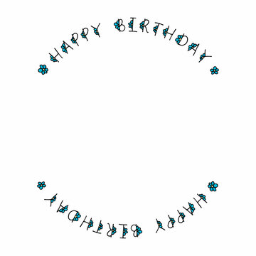 Round frame with words Happy birthday and blue flowers on white background. Vector image.