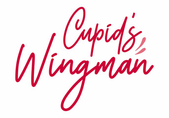 Obraz na płótnie Canvas Cupid is wingman script minimalist handwritten valentine quote with white background