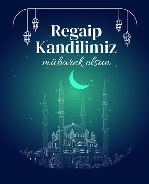 Muslim holiday, feast. Islamic holy night concept vector. Translate: Blessed our Regaip Kandil (Regaip Kandil is one of the five Islamic holy nights)	