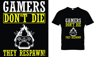 Gamers don't die they respawn