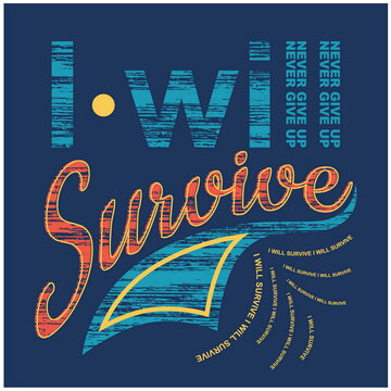 I Will Survive Lettering Hands And Art Slogan Typography Graphic Design In Vector Illustration.