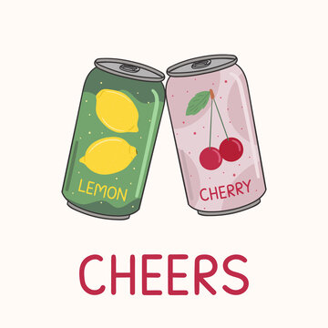 Poster With Soft Drink Aluminum Cans Are Clinked Glasses. Carbonated Non-alcoholic Cherry Soda And Lemonade With Cheers Lettering. Hand Drawn Vector Illustration