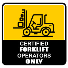 CERTIFIED FORKLIFT OPERATORS ONLY, forklift sign