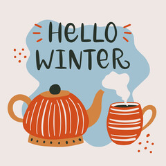 Vector calligraphy illustration. Slogan print of Hello winter. Retro poster. Tee shirt graphic. Coffee or tea in cup and red teapot. Hot healthy drinks and winter warming beverage.
