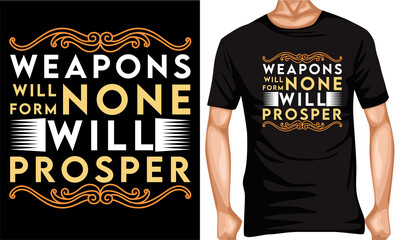 weapons will form none will prosper T-shirt design