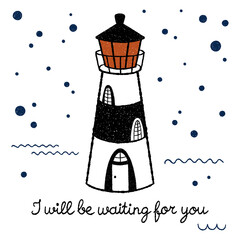 Vector illustration in doodle style with lighthouse and with the phrase I will be waiting for you. Postcard on white background
