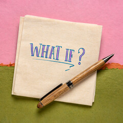 What if question - handwriting on napkin, doubt, speculation and considering options