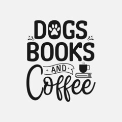 Dogs book and coffee svg t shirt design, hand drawn funny lettering about dog, typography for t-shirt, poster, sticker and card
