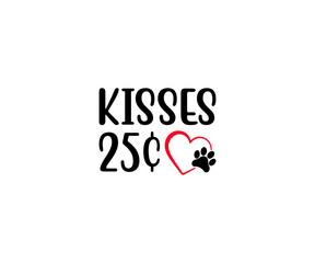 Kisses 25$, Dog Bandana Vector, Valentine's Day Dog Bandana, Valentine's Day Quote, Dog Bandana Quote, Love to Dog Bandan,  Valentine's saying, Dog Life 
