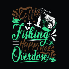 Coffee plus Fishing equal to Happiness Overdose T shirt Design for Fishing with Coffee Lovers