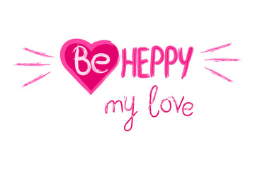 Be Happy my love quote typography. Be happy calligraphy lettering text, love background, vector illustration. Paper heart in pink colors, Happy Valentine's Day mood design. Creative graphic card, mini
