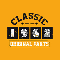 Classic 1962 Original Parts. 1962 Vintage Retro Birthday