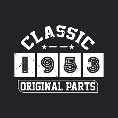 Born in 1953 Vintage Retro Birthday, Classic 1953 Original Parts