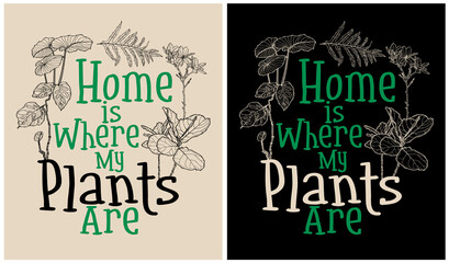 Home is Where my Plants Are - Plants Lover