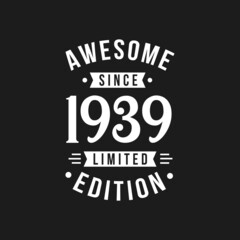 Fototapeta na wymiar Born in 1939 Awesome since Retro Birthday, Awesome since 1939 Limited Edition