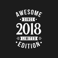 Born in 2018 Awesome since Retro Birthday, Awesome since 2018 Limited Edition