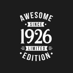 Born in 1926 Awesome since Retro Birthday, Awesome since 1926 Limited Edition
