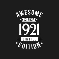 Born in 1921 Awesome since Retro Birthday, Awesome since 1921 Limited Edition