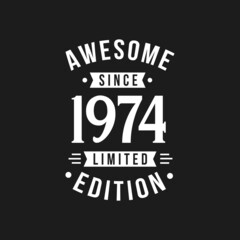 Obraz premium Born in 1974 Awesome since Retro Birthday, Awesome since 1974 Limited Edition
