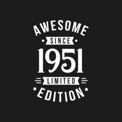 Born in 1951 Awesome since Retro Birthday, Awesome since 1951 Limited Edition
