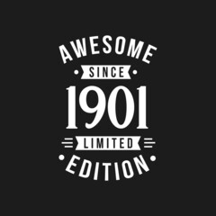 Awesome since 1901 Limited Edition. 1901 Awesome since Retro Birthday