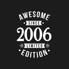 Born in 2006 Awesome since Retro Birthday, Awesome since 2006 Limited Edition