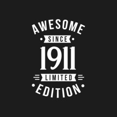 Fototapeta na wymiar Born in 1911 Awesome since Retro Birthday, Awesome since 1911 Limited Edition