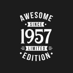 Born in 1957 Awesome since Retro Birthday, Awesome since 1957 Limited Edition