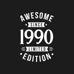 Born in 1990 Awesome since Retro Birthday, Awesome since 1990 Limited Edition