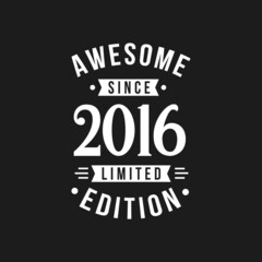 Born in 2016 Awesome since Retro Birthday, Awesome since 2016 Limited Edition