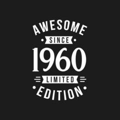 Born in 1960 Awesome since Retro Birthday, Awesome since 1960 Limited Edition