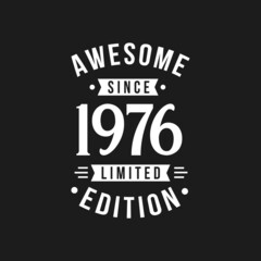 Fototapeta na wymiar Born in 1976 Awesome since Retro Birthday, Awesome since 1976 Limited Edition
