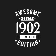 Born in 1902 Awesome since Retro Birthday, Awesome since 1902 Limited Edition