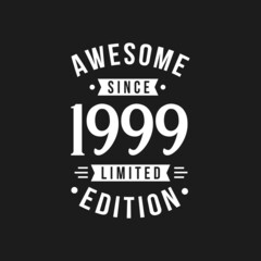 Fototapeta na wymiar Born in 1999 Awesome since Retro Birthday, Awesome since 1999 Limited Edition