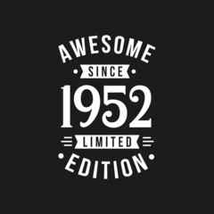 Born in 1952 Awesome since Retro Birthday, Awesome since 1952 Limited Edition