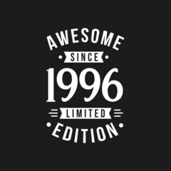 Born in 1996 Awesome since Retro Birthday, Awesome since 1996 Limited Edition
