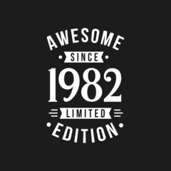 Fototapeta premium Born in 1982 Awesome since Retro Birthday, Awesome since 1982 Limited Edition