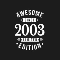 Born in 2003 Awesome since Retro Birthday, Awesome since 2003 Limited Edition