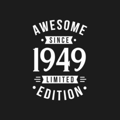 Born in 1949 Awesome since Retro Birthday, Awesome since 1949 Limited Edition