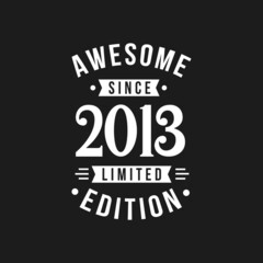 Fototapeta na wymiar Born in 2013 Awesome since Retro Birthday, Awesome since 2013 Limited Edition