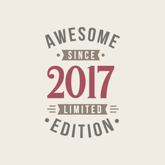 Awesome since 2017 Limited Edition. 2017 Awesome since Retro Birthday