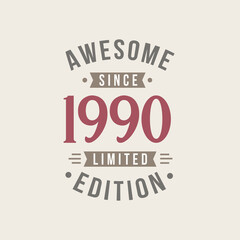 Fototapeta na wymiar Awesome since 1990 Limited Edition. 1990 Awesome since Retro Birthday