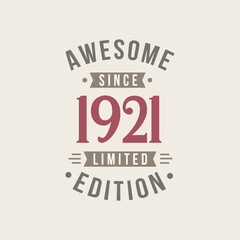 Awesome since 1921 Limited Edition. 1921 Awesome since Retro Birthday
