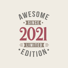 Awesome since 2021 Limited Edition. 2021 Awesome since Retro Birthday